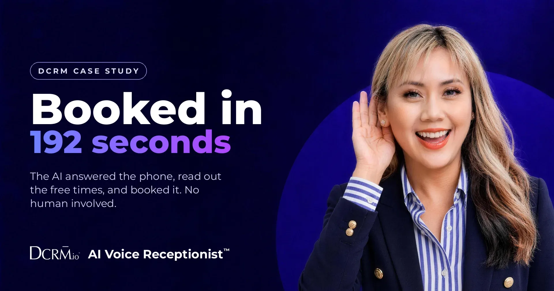 DCRM case study, AI Voice Receptionist™: booked in 192 seconds. The AI answered the phone, read out the free times, and booked it. No human involved.